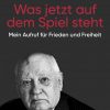 Gorbatschow - Was jetzt auf dem Spiel steht