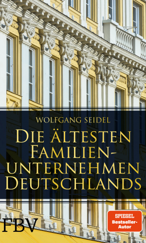Seidel – Die ältesten Familienunternehmen Deutschlands