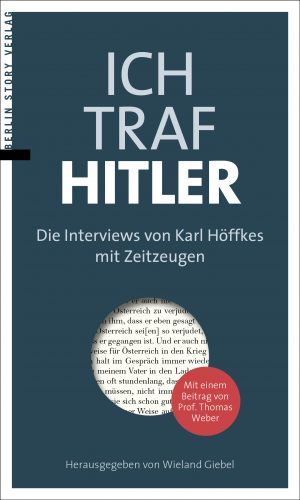 Giebel (Hg.) – Ich traf Hitler. Die Interviews von Karl Höffkes mit Zeitzeugen