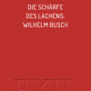 Stolz - Die Schärfe des Lachens: Wilhelm Busch