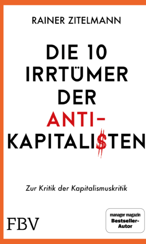 Zitelmann – Die 10 Irrtümer der Antikapitalisten