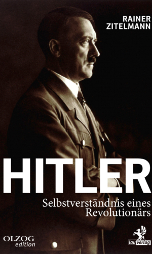 Zitelmann – Hitler. Selbstverständnis eines Revolutionärs