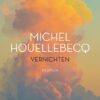 Houellebecq - Vernichten