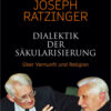 Habermas/Ratzinger - Dialektik der Säkularisierung