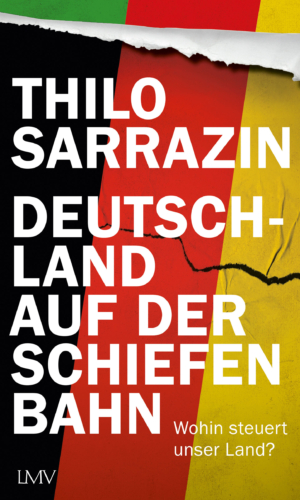 Sarrazin – Deutschland auf der schiefen Bahn