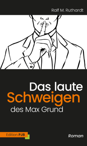 Ruthardt – Das laute Schweigen des Max Grund