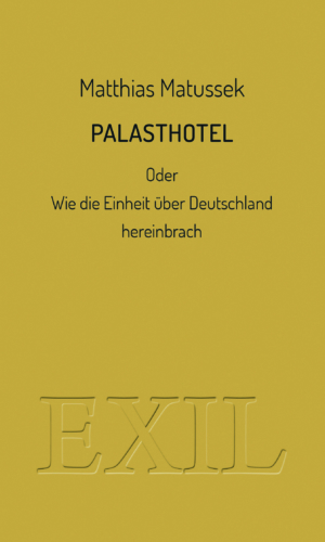 Matussek –  Palasthotel oder Wie die Einheit über Deutschland hereinbrach