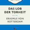 Erasmus von Rotterdam – Das Lob der Torheit