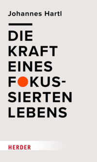 Hartl - Die Kraft eines fokussierten Lebens