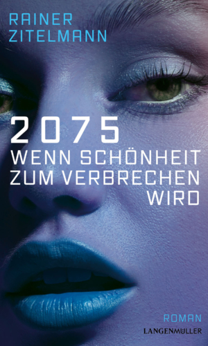 Zitelmann – 2075 – Wenn Schönheit zum Verbrechen wird