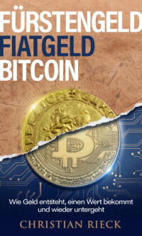 Rieck - Fürstengeld, Fiatgeld, Bitcoin