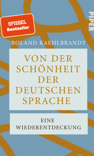 Kaehlbrandt – Von der Schöheit der deutschen Sprache